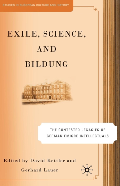 Exile, Science and Bildung : The Contested Legacies of German Intellectual Figures, PDF eBook