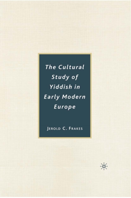 The Cultural Study of Yiddish in Early Modern Europe, PDF eBook