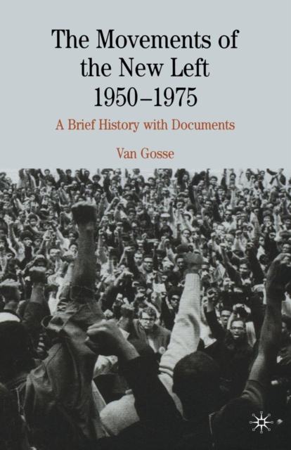 The Movements of the New Left, 1950-1975 : A Brief History with Documents, PDF eBook