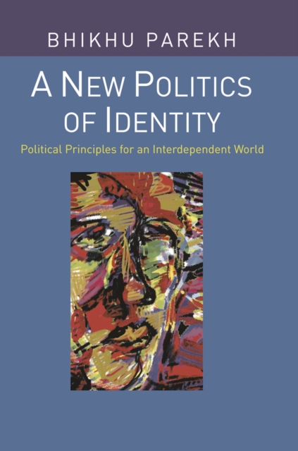 A New Politics of Identity : Political Principles for an Interdependent World, PDF eBook