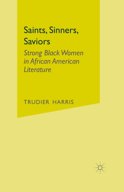 Saints, Sinners, Saviors : Strong Black Women in African American Literature, PDF eBook