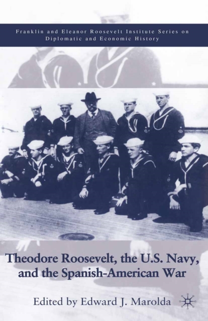 Theodore Roosevelt, the U.S. Navy and the Spanish-American War, PDF eBook