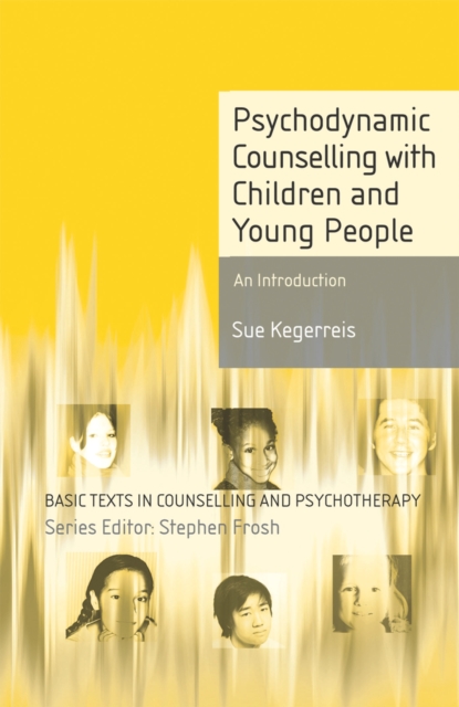 Psychodynamic Counselling with Children and Young People : An Introduction, EPUB eBook