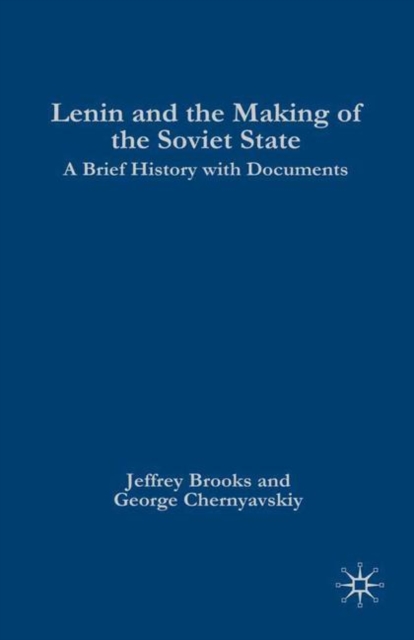 Lenin and the Making of the Soviet State : A Brief History with Documents, PDF eBook