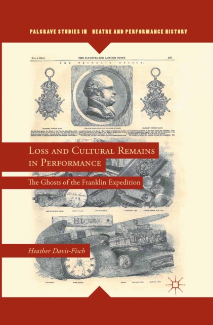 Loss and Cultural Remains in Performance : The Ghosts of the Franklin Expedition, PDF eBook