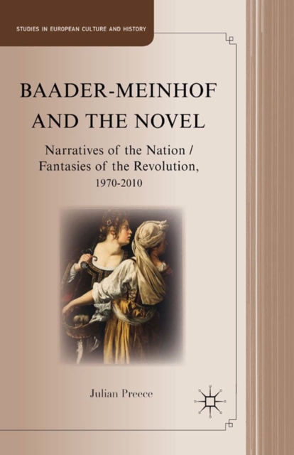 Baader-Meinhof and the Novel : Narratives of the Nation / Fantasies of the Revolution, 1970-2010, PDF eBook