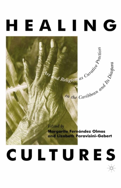 Healing Cultures : Art and Religion as Curative Practices in the Caribbean and its Diaspora, PDF eBook