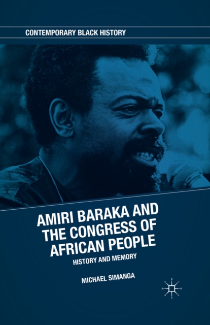 Amiri Baraka and the Congress of African People : History and Memory, PDF eBook