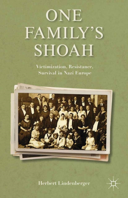 One Family's Shoah : Victimization, Resistance, Survival in Nazi Europe, PDF eBook