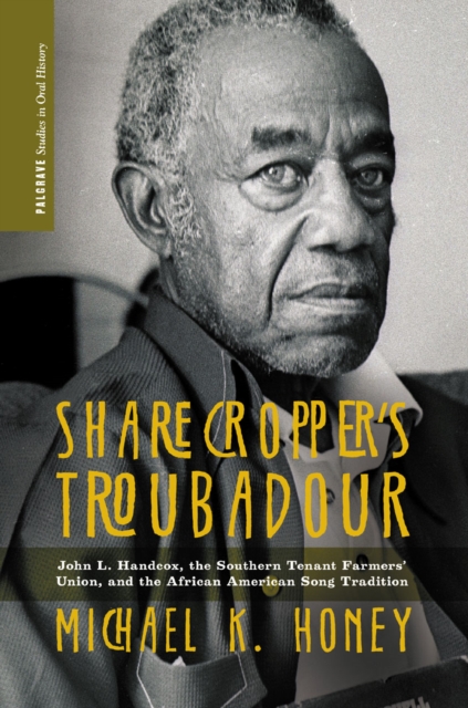 Sharecropper's Troubadour : John L. Handcox, the Southern Tenant Farmers' Union, and the African American Song Tradition, PDF eBook