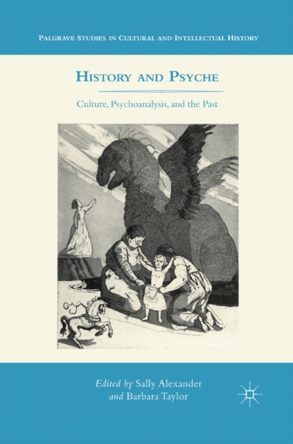 History and Psyche : Culture, Psychoanalysis, and the Past, PDF eBook