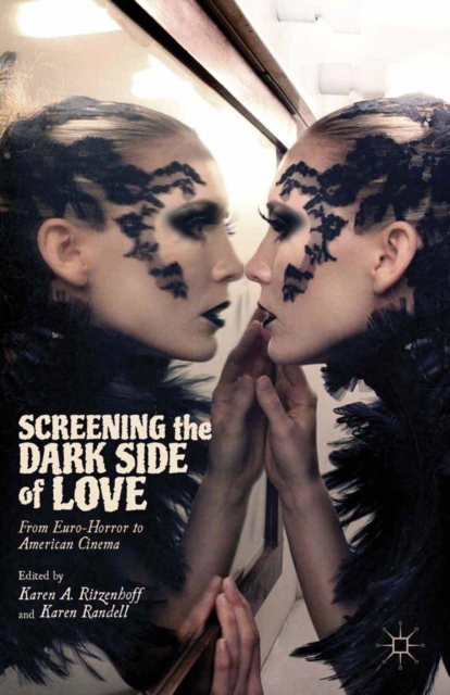 Screening the Dark Side of Love : From Euro-Horror to American Cinema, PDF eBook
