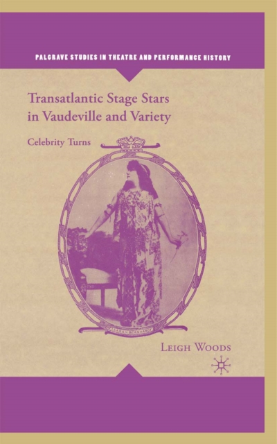 Transatlantic Stage Stars in Vaudeville and Variety : Celebrity Turns, PDF eBook