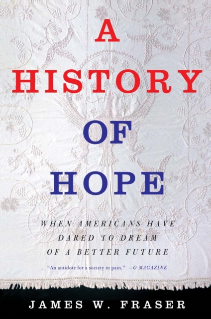 A History of Hope : When Americans Have Dared to Dream of a Better Future, PDF eBook