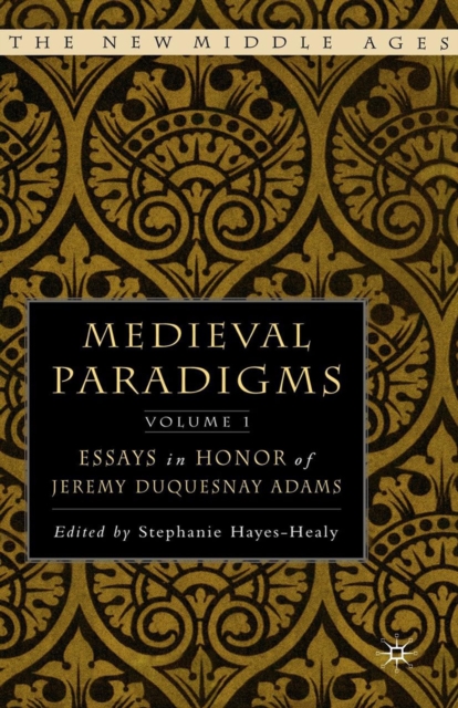 Medieval Paradigms: Volume I : Essays in Honor of Jeremy duQuesnay Adams, PDF eBook