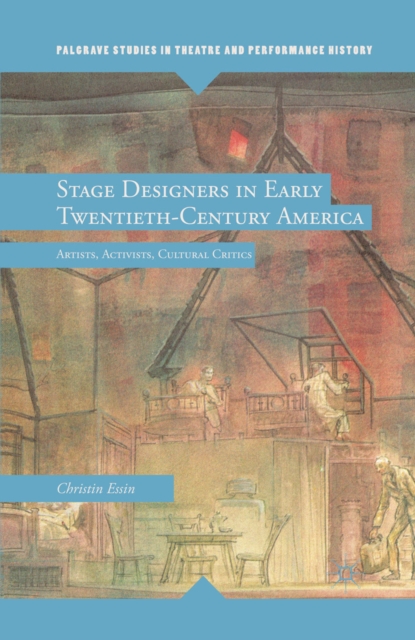 Stage Designers in Early Twentieth-Century America : Artists, Activists, Cultural Critics, PDF eBook