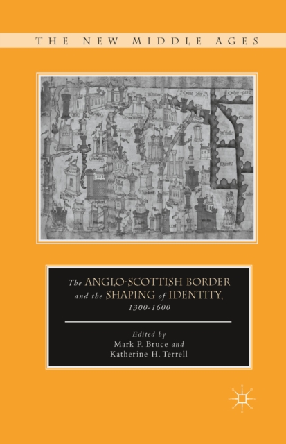 The Anglo-Scottish Border and the Shaping of Identity, 1300-1600, PDF eBook