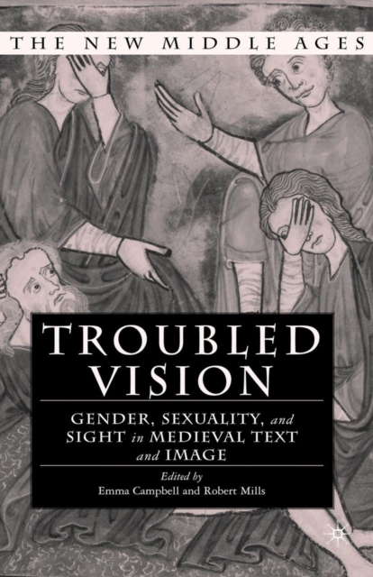 Troubled Vision : Gender, Sexuality and Sight in Medieval Text and Image, PDF eBook
