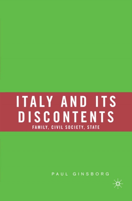 Italy and Its Discontents : Family, Civil Society, State, PDF eBook