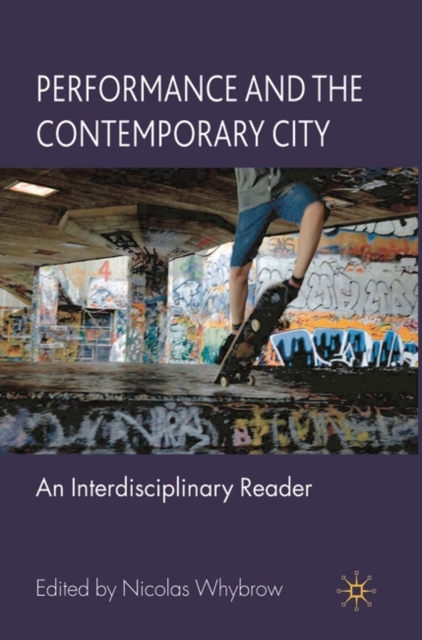 Performance and the Contemporary City : An Interdisciplinary Reader, PDF eBook