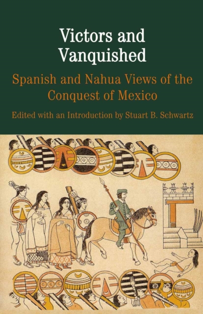 Victors and Vanquished : Spanish and Nahua Views of the Conquest of Mexico, PDF eBook