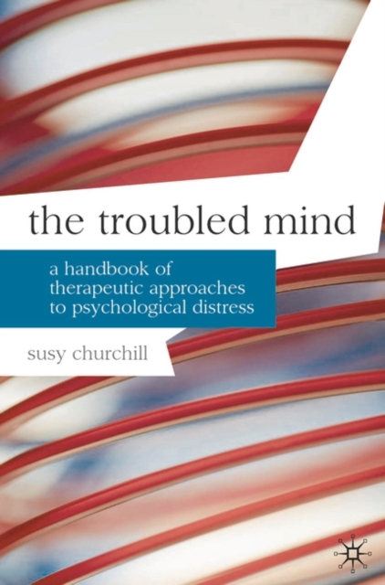 The Troubled Mind : A Handbook of Therapeutic Approaches to Psychological Distress, PDF eBook