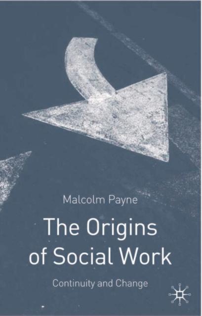 The Origins of Social Work : Continuity and Change, PDF eBook