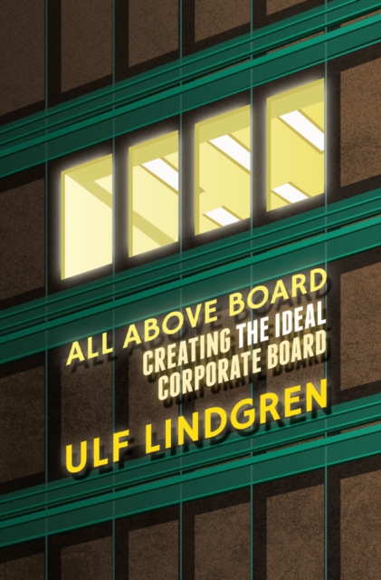 All Above Board : Creating The Ideal Corporate Board, PDF eBook