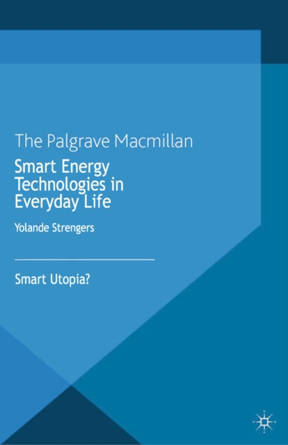Smart Energy Technologies in Everyday Life : Smart Utopia?, PDF eBook