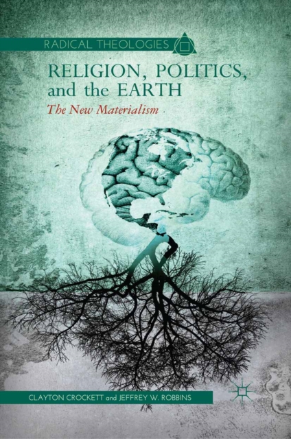 Religion, Politics, and the Earth : The New Materialism, PDF eBook
