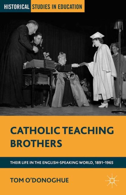 Catholic Teaching Brothers : Their Life in the English-Speaking World, 1891-1965, PDF eBook