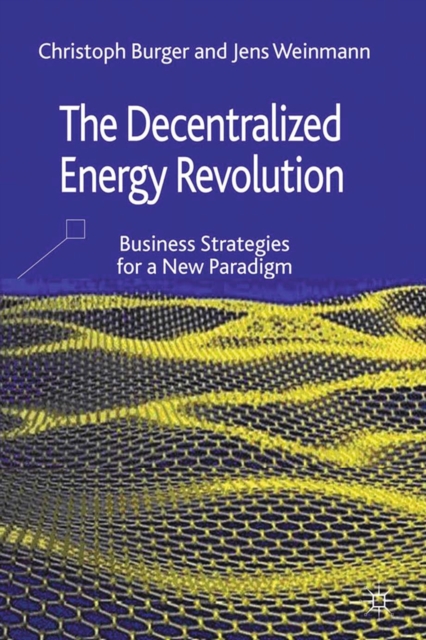 The Decentralized Energy Revolution : Business Strategies for a New Paradigm, PDF eBook
