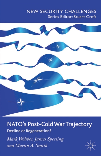 NATO's Post-Cold War Trajectory : Decline or Regeneration, PDF eBook