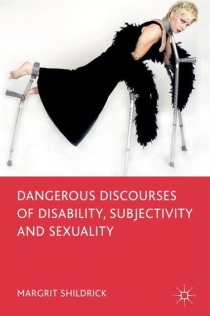 Dangerous Discourses of Disability, Subjectivity and Sexuality, Paperback / softback Book
