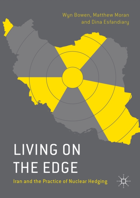 Living on the Edge : Iran and the Practice of Nuclear Hedging, PDF eBook