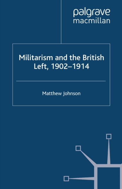 Militarism and the British Left, 1902-1914, PDF eBook
