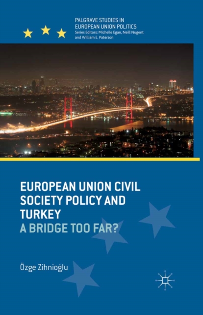 European Union Civil Society Policy and Turkey : A Bridge Too Far?, PDF eBook