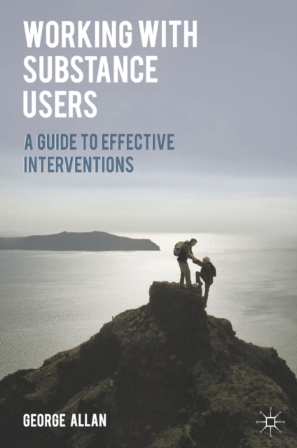Working with Substance Users : A Guide to Effective Interventions, Paperback / softback Book