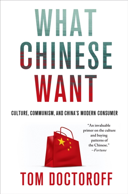 What Chinese Want : Culture, Communism, and China's Modern Consumer, Paperback / softback Book