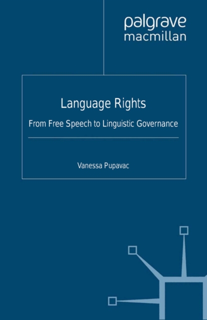 Language Rights : From Free Speech to Linguistic Governance, PDF eBook