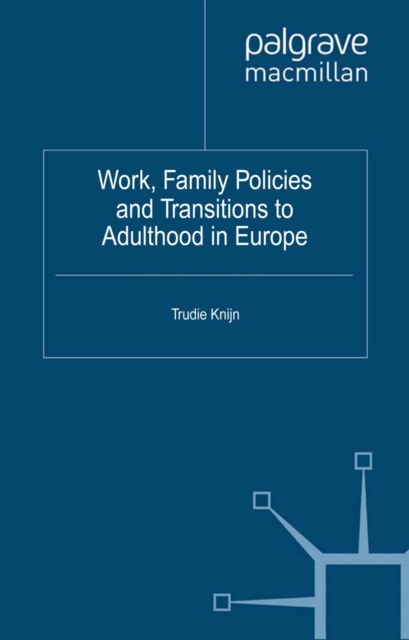 Work, Family Policies and Transitions to Adulthood in Europe, PDF eBook