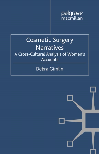 Cosmetic Surgery Narratives : A Cross-Cultural Analysis of Women's Accounts, PDF eBook