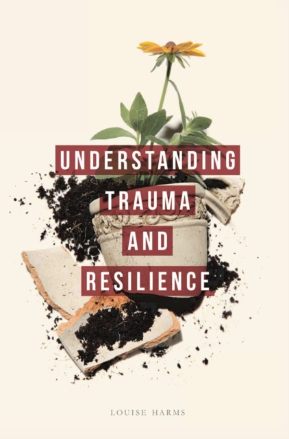 Understanding Trauma and Resilience, Paperback / softback Book