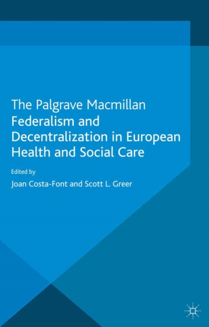 Federalism and Decentralization in European Health and Social Care, PDF eBook