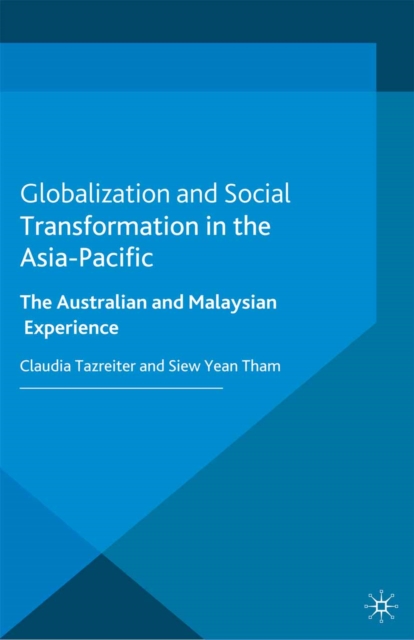 Globalization and Social Transformation in the Asia-Pacific : The Australian and Malayasian Experience, PDF eBook
