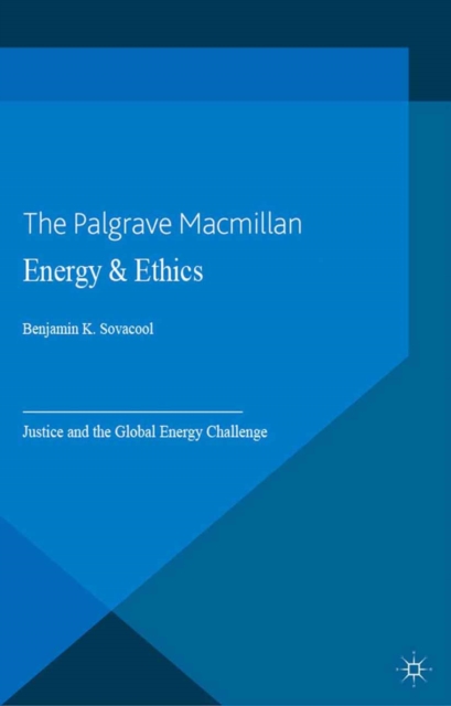 Energy and Ethics : Justice and the Global Energy Challenge, PDF eBook