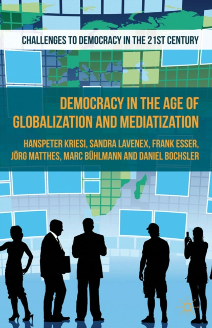Democracy in the Age of Globalization and Mediatization, PDF eBook