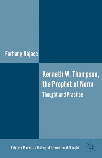 Kenneth W. Thompson, The Prophet of Norms : Thought and Practice, PDF eBook