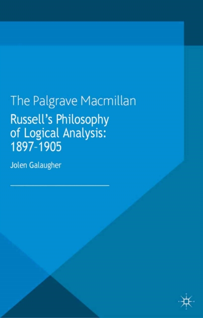 Russell's Philosophy of Logical Analysis, 1897-1905, PDF eBook