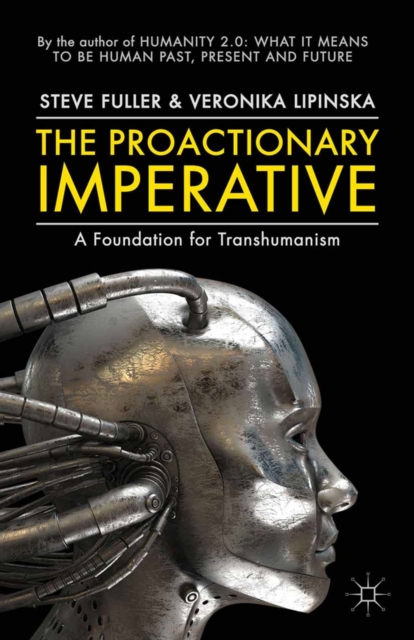 The Proactionary Imperative : A Foundation for Transhumanism, PDF eBook